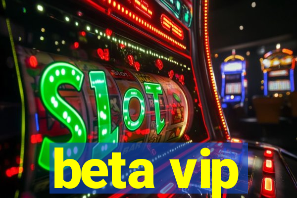 beta vip